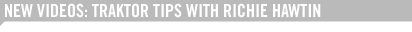 NEW VIDEOS: TRAKTOR TIPS WITH RICHIE HAWTIN