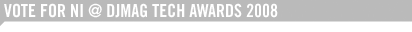 VOTE FOR NI @ DJMAG TECH AWARDS 2008