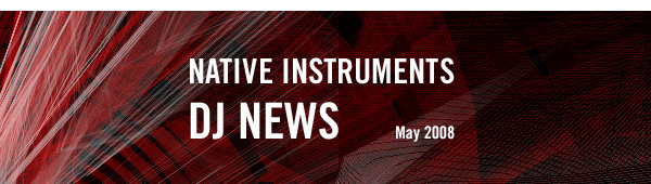 Native Instruments DJ News May 2008