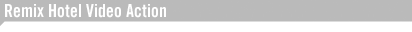 Remix Hotel Video Action