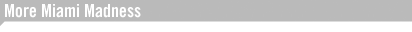 More Miami Madness