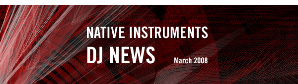 Native Instruments DJ News March 2008