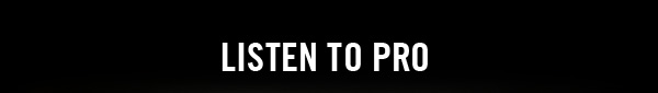 LISTEN TO PRO