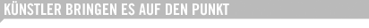 K&Uuml;NSTLER BRINGEN ES AUF DEN PUNKT