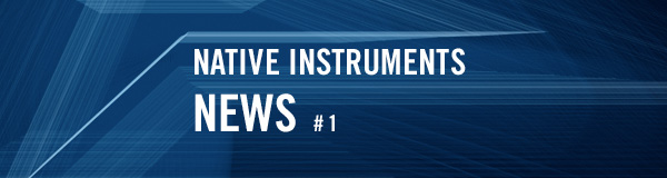 NATIVE INSTRUMENTS NEWS 007/1