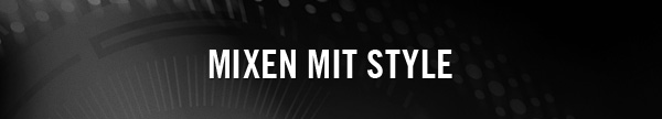 MIXEN MIT STYLE