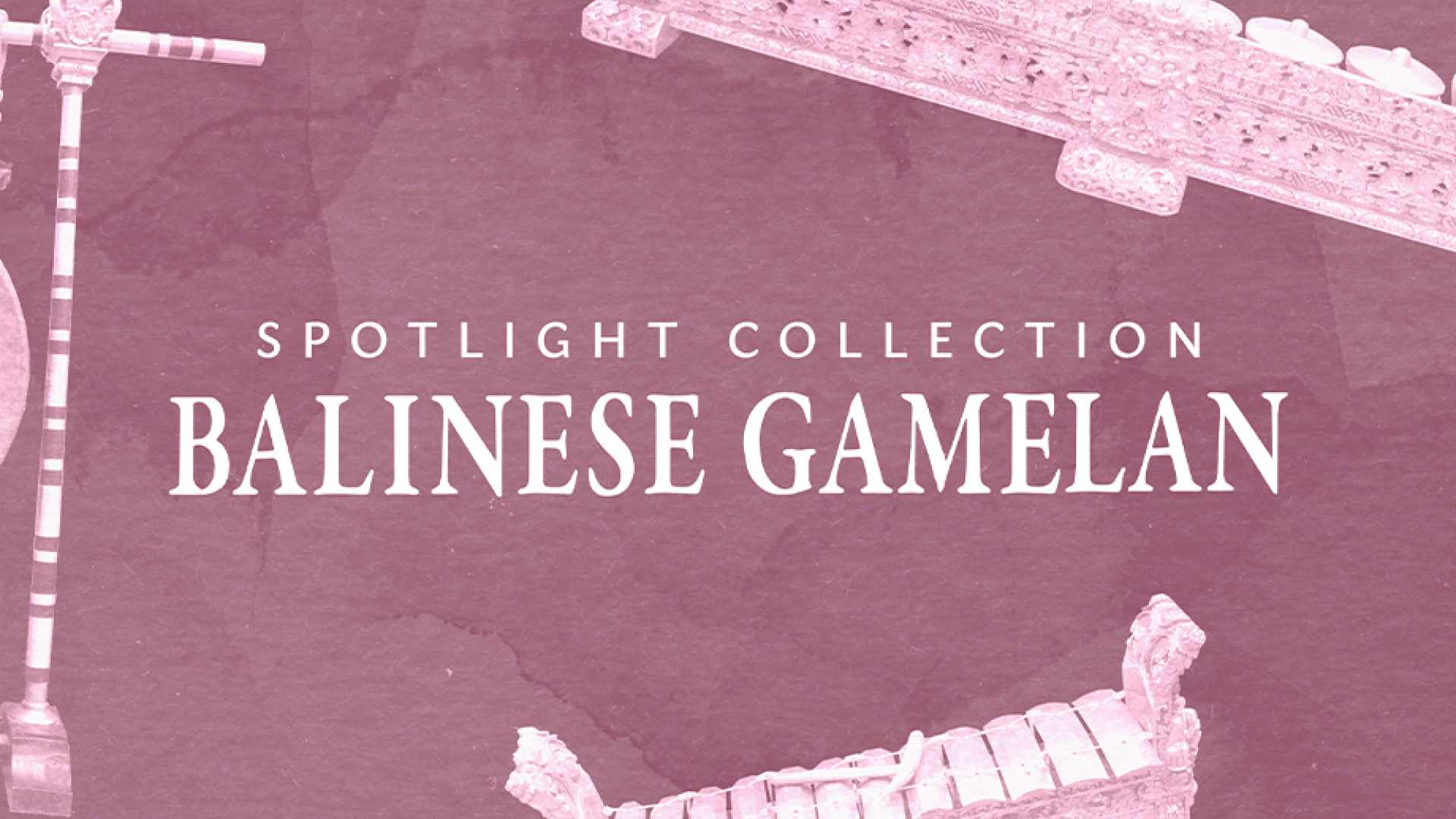 Spotlight Collection: Balinese Gamelan
