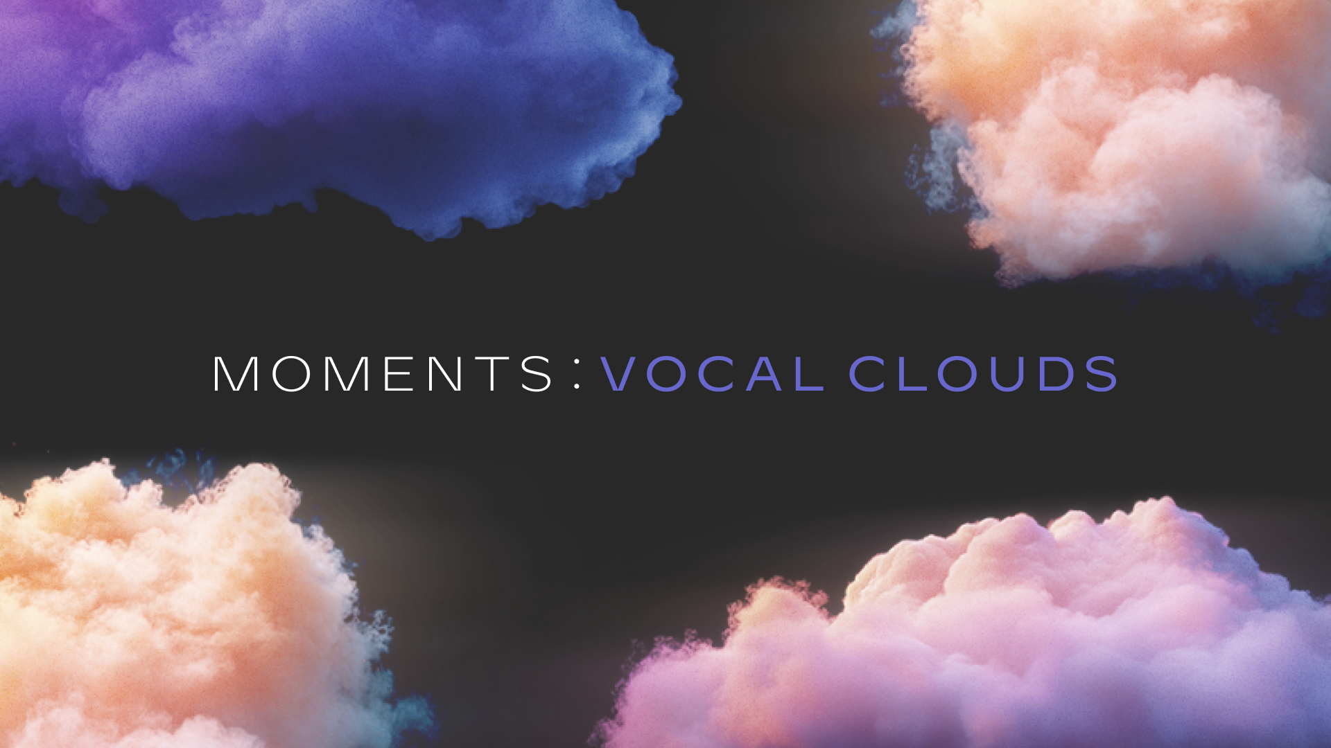 Moments-Vocal-Clouds-featured-image.png